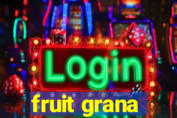 fruit grana